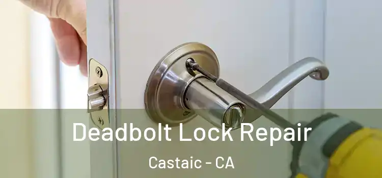  Deadbolt Lock Repair Castaic - CA