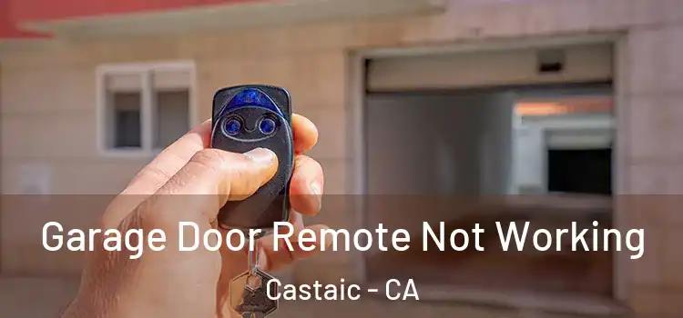  Garage Door Remote Not Working Castaic - CA