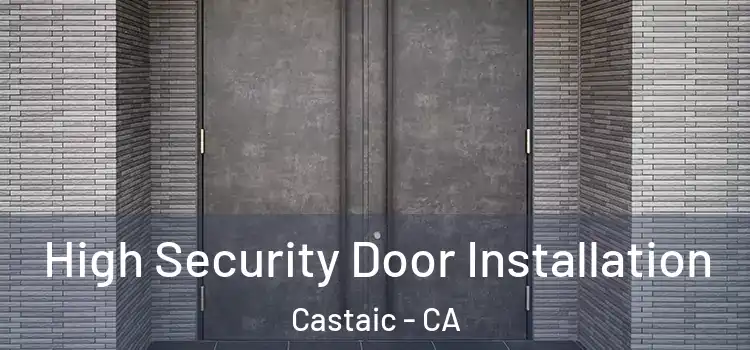  High Security Door Installation Castaic - CA