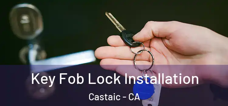  Key Fob Lock Installation Castaic - CA