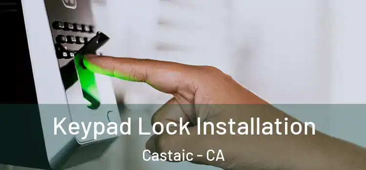 Keypad Lock Installation Castaic - CA
