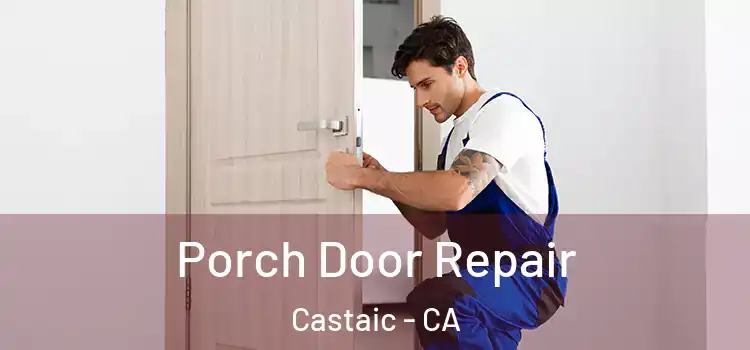  Porch Door Repair Castaic - CA