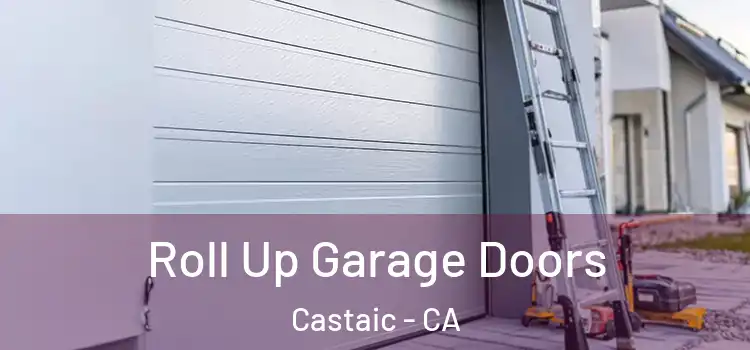  Roll Up Garage Doors Castaic - CA