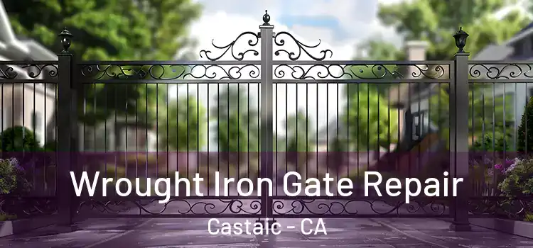  Wrought Iron Gate Repair Castaic - CA